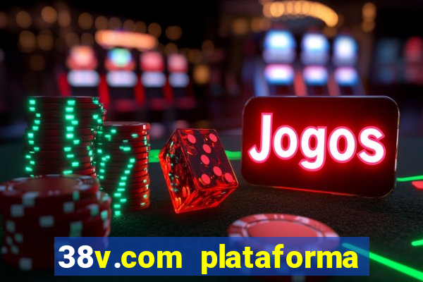 38v.com plataforma de jogos